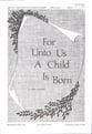 For Unto Us a Child Is Born SATB choral sheet music cover